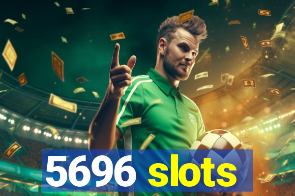 5696 slots