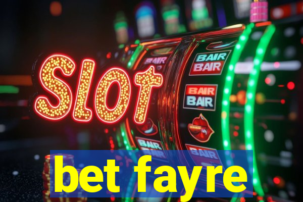 bet fayre