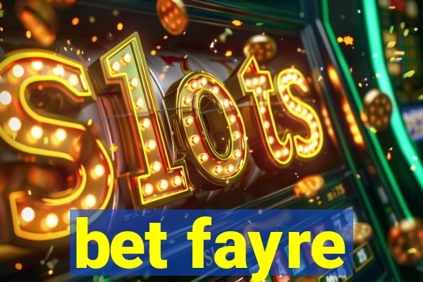 bet fayre