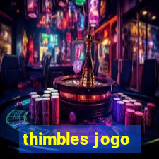 thimbles jogo