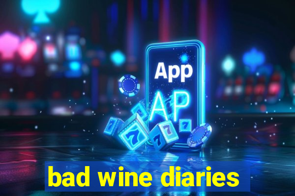 bad wine diaries