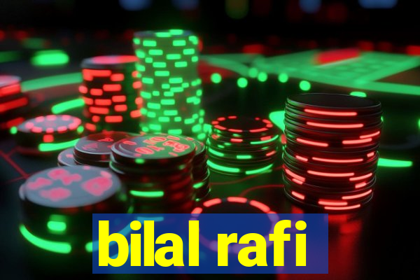 bilal rafi