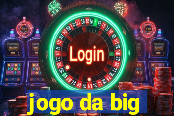 jogo da big