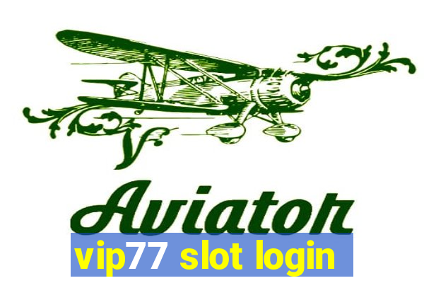 vip77 slot login