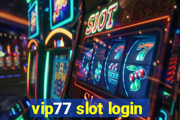 vip77 slot login