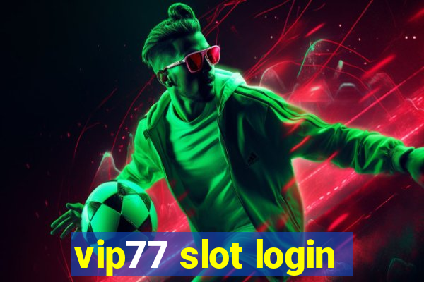 vip77 slot login