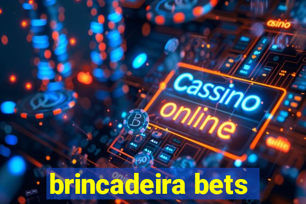 brincadeira bets