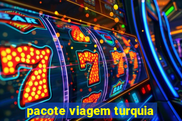 pacote viagem turquia