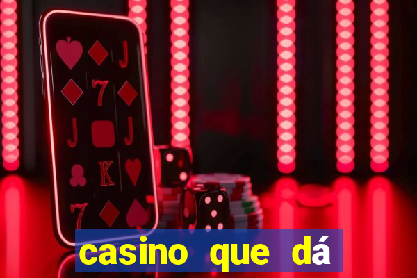 casino que dá b?nus no cadastro