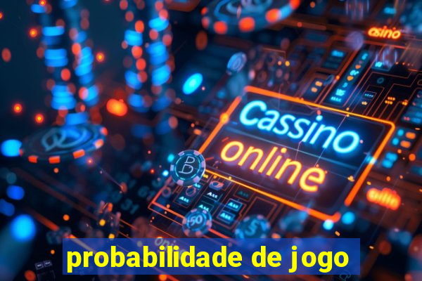 probabilidade de jogo