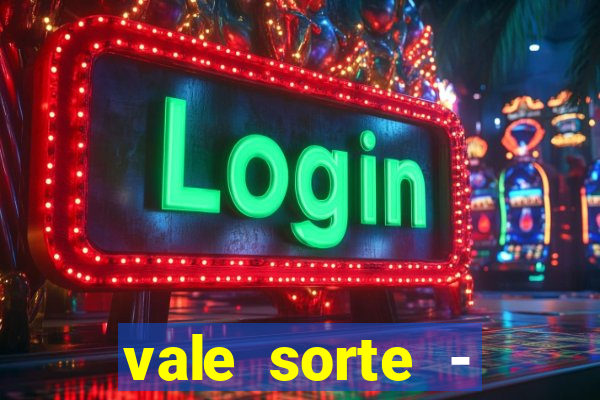 vale sorte - resultado hoje