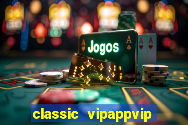 classic vipappvip slots 2022