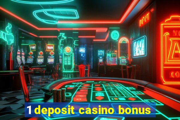 1 deposit casino bonus