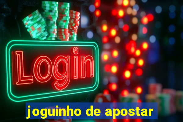 joguinho de apostar