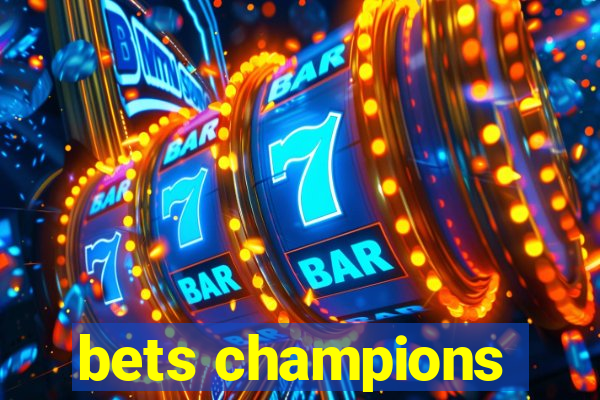 bets champions