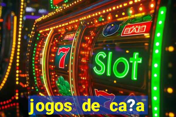 jogos de ca?a níqueis valendo dinheiro