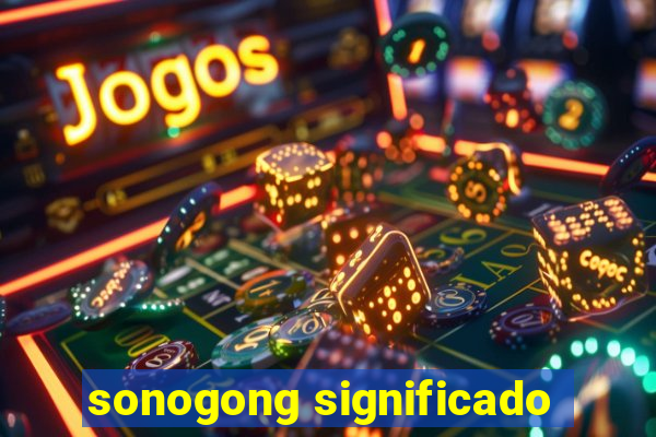 sonogong significado