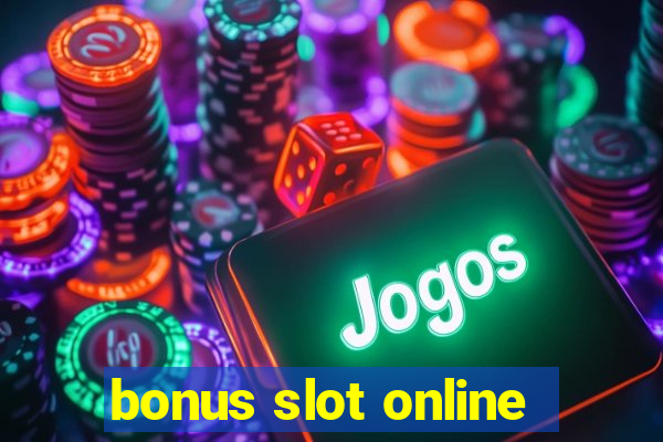 bonus slot online