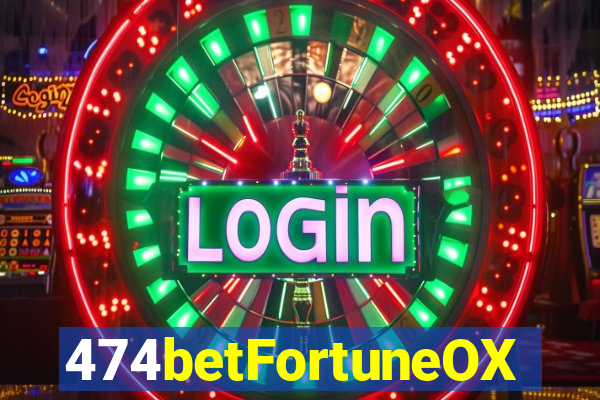 474betFortuneOX