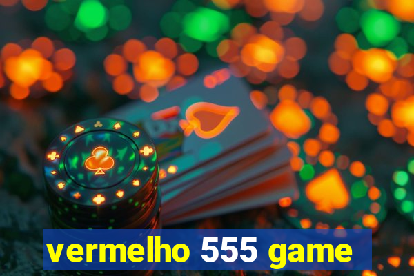 vermelho 555 game