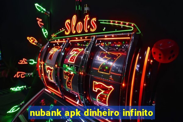 nubank apk dinheiro infinito