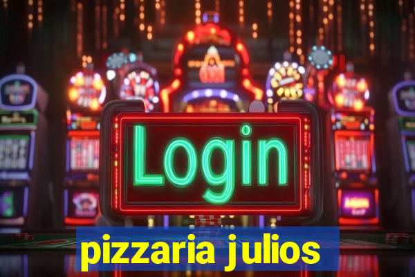 pizzaria julios