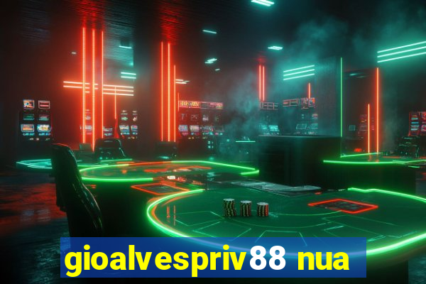 gioalvespriv88 nua