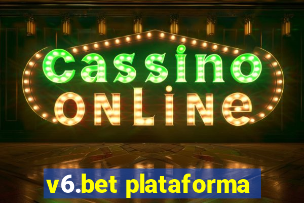 v6.bet plataforma