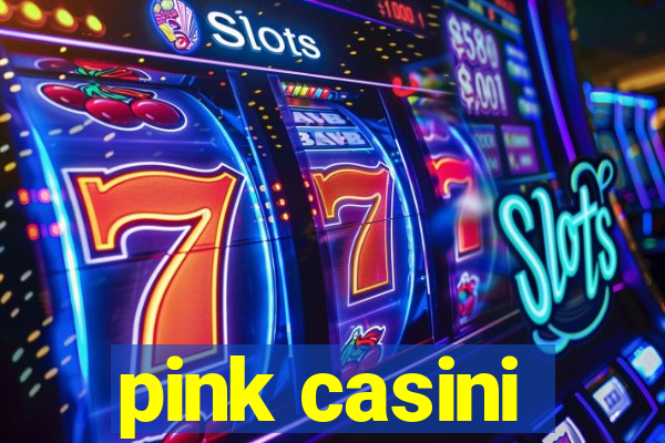 pink casini