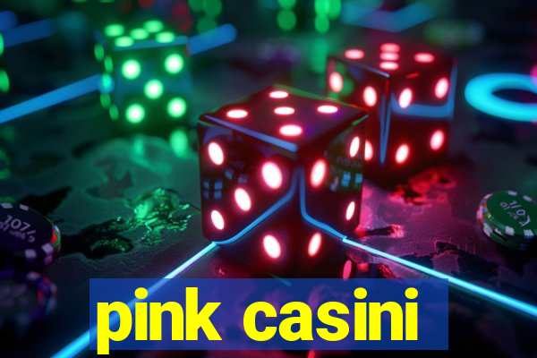 pink casini