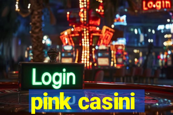 pink casini