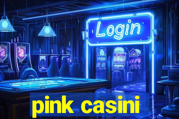 pink casini