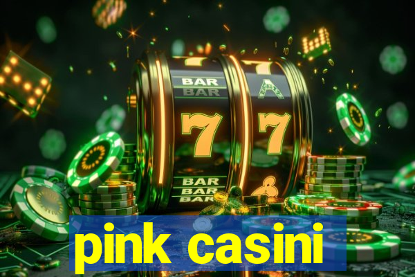 pink casini