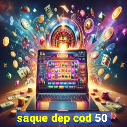 saque dep cod 50