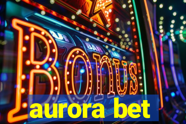 aurora bet