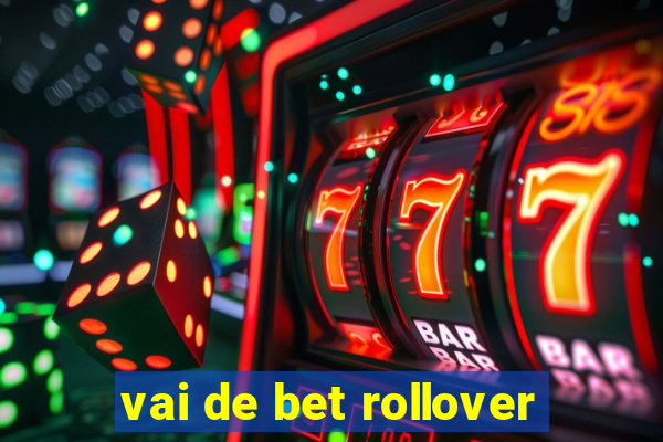 vai de bet rollover