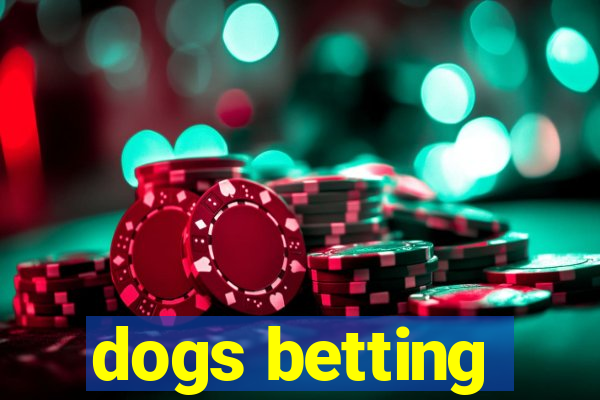 dogs betting