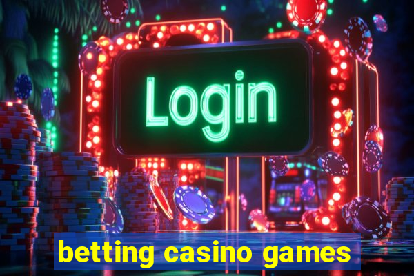 betting casino games