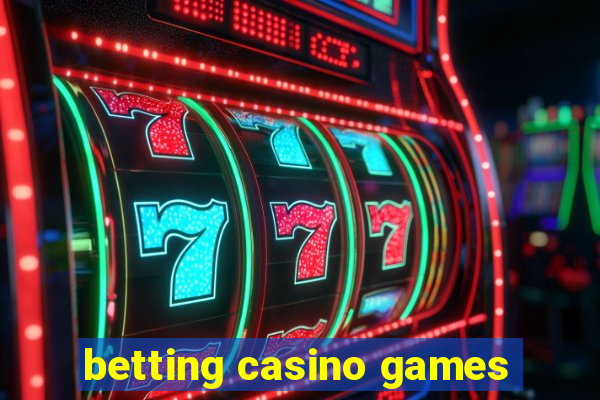 betting casino games