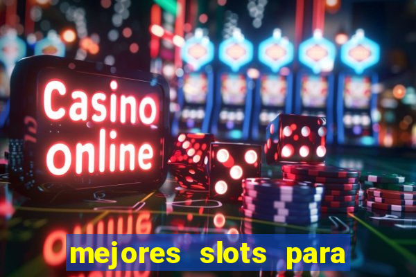 mejores slots para ganar dinero