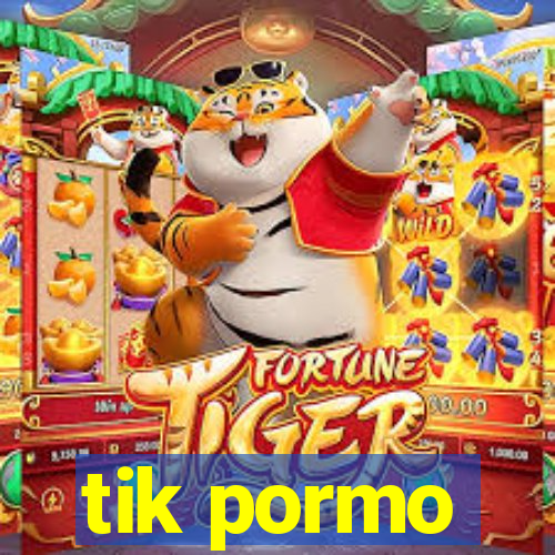 tik pormo