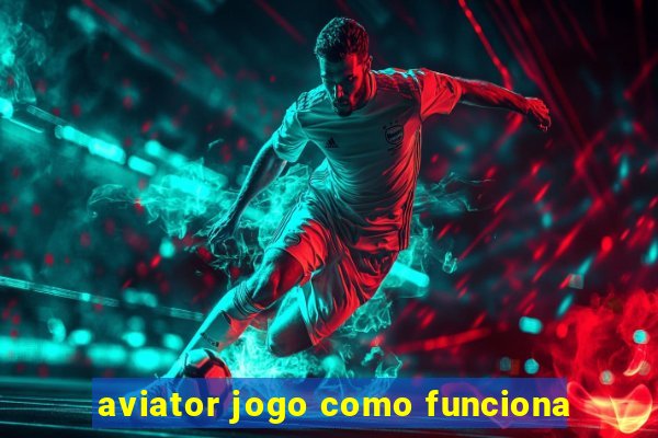 aviator jogo como funciona