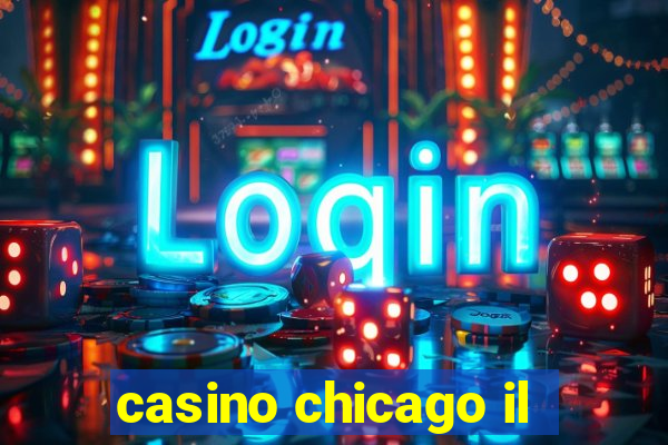 casino chicago il