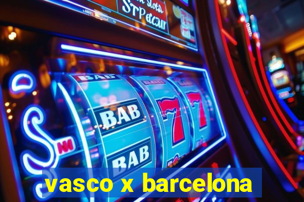 vasco x barcelona