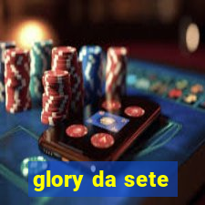 glory da sete