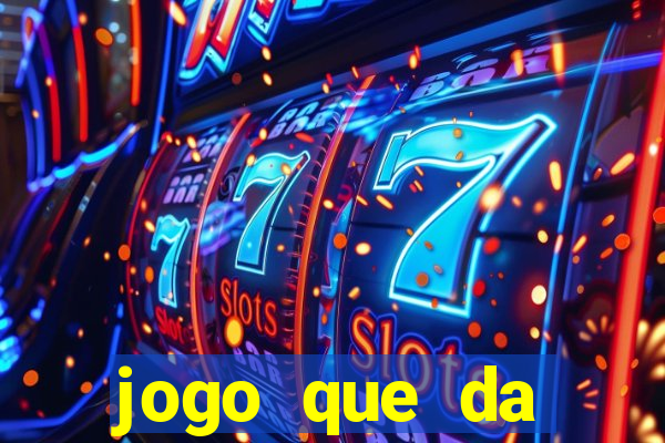 jogo que da dinheiro gratis