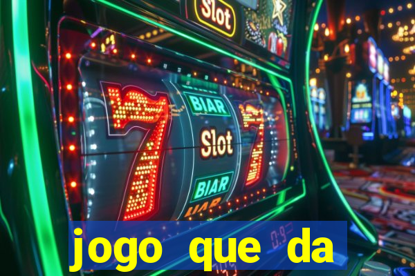 jogo que da dinheiro gratis