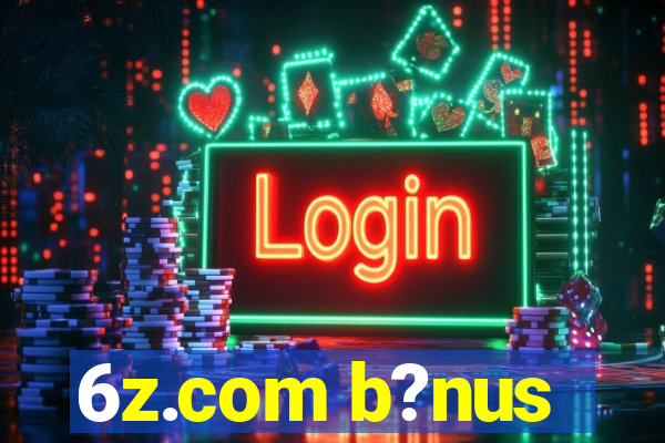 6z.com b?nus