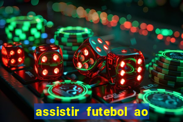 assistir futebol ao vivo multi canais