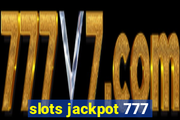 slots jackpot 777